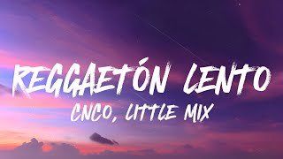 CNCO Little Mix  Reggaeton Lento 𝐑𝐞𝐦𝐢𝐱 𝐋𝐞𝐭𝐫𝐚𝐋𝐲𝐫𝐢𝐜𝐬 [upl. by Nireil]