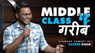 Middle Class गरीब  Standup Comedy ft Haseeb Khan [upl. by Ecyla]