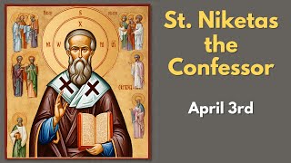 Saint Niketas the Confessor  April 3rd [upl. by Ginnie]