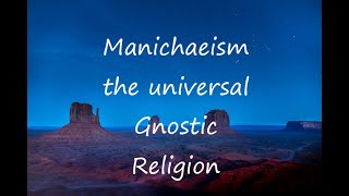 Manichaeism the Universal Gnostic Religion [upl. by Awra849]