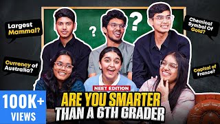 Are NEET Toppers SMARTER Than A Sixth Grader  Ft Jahnavi Akanksha Dhruv Mrinal Haziq Pranjal [upl. by Yrogreg518]