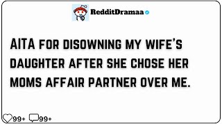 AITA for disowning my wifes daughter after she chose her moms affair partner over me [upl. by Ameyn]