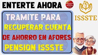 ✨🔴ENTERATE AHORA💰Tramite para recuperar cuenta de ahorro en afores pensionados ISSSTE AQUI TE DIGO [upl. by Kling]