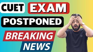 CUET exam POSTPONED  BIG NEWS  from some centres 🔥🔥🔥 [upl. by Tdnaltroc]