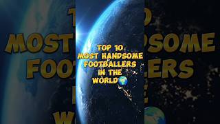 Top 10 Most Handsome Footballers In The World 🌍shortseducationalvideofootballshortviral [upl. by Nad]