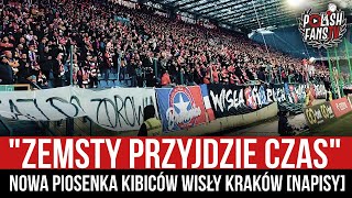 quotZEMSTY PRZYJDZIE CZASquot  nowa piosenka kibiców Wisły Kraków NAPISY 01042023 r [upl. by Gnek]