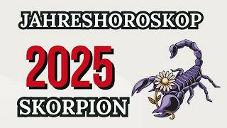 SKORPION JAHRESHOROSKOP FÜR 2025 [upl. by Nicola]