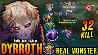 32 Kills  MANIAC MVP 165 Points Dyrroth The Real Monster  Build Top 1 Global Dyrroth  MLBB [upl. by Laird546]