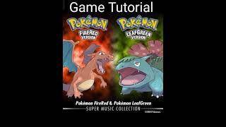 Game Tutorial — Pokémon FireRed amp Pokémon LeafGreen Super Music Collection [upl. by Ennaoj]