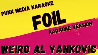 WEIRD AL YANKOVIC ✴ FOIL ✴ KARAOKE INSTRUMENTAL ✴ PMK [upl. by Otrebron]