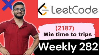 2187 Minimum Time to Complete Trips  LeetCode 2187  LeetCode Weekly Contest 282 [upl. by Awad]