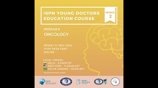 ISPN Young doctors education course series  Module 26 Oncology [upl. by Tillinger]