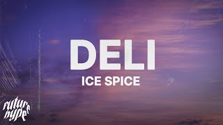 Ice Spice  Deli Lyrics [upl. by Atenahs]