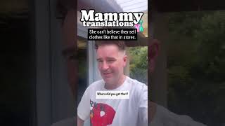 Irish Mammy Translations Clothes Edition  Jarlath Regan Comedy [upl. by Einaej]