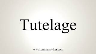 How To Pronounce Tutelage [upl. by Yraeg]