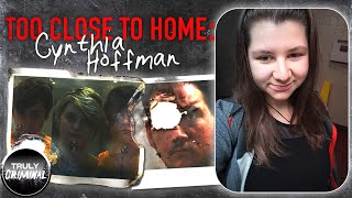 Too Close To Home The Case Of Cynthia Hoffman [upl. by Akeem]