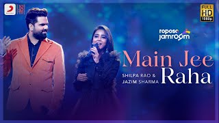 Roposo Jamroom  Main Jee Raha Shilpa Rao Jazim Sharma Ana Rehman  Shloke Lal  Jam8 [upl. by Timoteo]