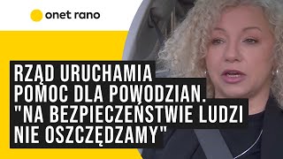 Rząd uruchamia pomoc dla powodzian quotNa bezpieczeństwie ludzi nie oszczędzamyquot [upl. by Imuya]