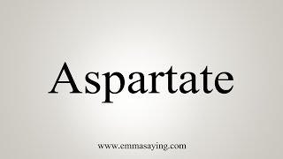 How To Say Aspartate [upl. by Ardnnaed]