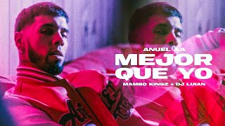 MEJOR QUE YO  ANUEL AA X DJ LUIAN X MAMBO KINGZ  VIDEO LETRA [upl. by Enimzaj536]