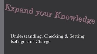 Understanding Checking and Setting Refrigerant Charge [upl. by Yrahca615]