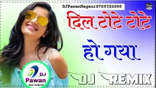 Dil Tote Tote Ho Gaya Dj Remix Song 🎵 DJ Pawan Nagaur  dj remix songs 🎵 [upl. by Robbin]