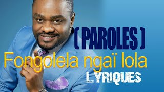 FONGOLELA NGAÏ LOLA Lyriques Paroles  Fr Mike kalambay [upl. by Eibo]