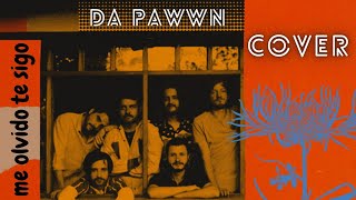 Me olvido  te sigo  Da Pawn Cover [upl. by Deragon]