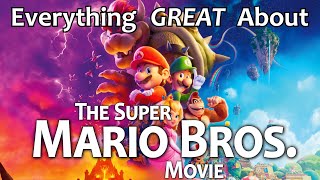 Everything GREAT About The Super Mario Bros Movie [upl. by Leahcimauhsoj405]