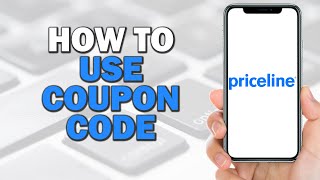 How to Use Priceline Coupon Code Quick Tutorial [upl. by Suhpoelc339]