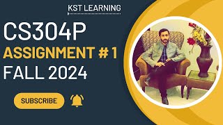 CS304P Assignment 1 Solution Fall 2024  CS304P Assignment No 1 Fall 2024  KST Learning [upl. by Anitnoc42]