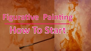 How To Start A Figurative Painting  3 Simple Steps [upl. by Estrin]