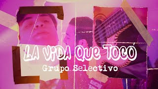 Grupo Selectivo  La Vida Que Tocó Video Oficial [upl. by Ava]