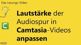 Das Lösungsvideo 650 Lautstärke der Audiospur in CamtasiaVideos anpassen [upl. by Bergess927]