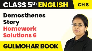 Class 5 English Chapter 8  Demosthenes Story  Homework Solutions  6  Gulmohar Book [upl. by Nosirrah]