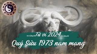 Tử vi tuổi Quý Sửu 1973 nam mạng năm 2024 [upl. by Nivat213]