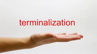 How to Pronounce terminalization  American English [upl. by Grof]