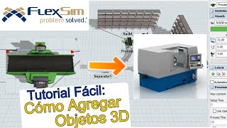 TUTORIAL 12 FLEXSIM 2024 Cómo AGREGAR OBJETOS 3D a los Modelos de SIMULACIÓN en FlexSim [upl. by Soo]