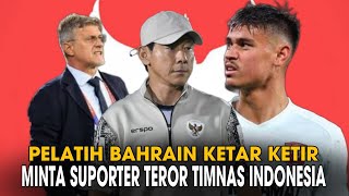 Pelatih Bahrain Mulai Panik  Sampai Minta Fans Bersatu Demi Teror Timnas Indonesia [upl. by Blakelee]