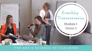 Coaching Demonstration The Art amp Science of Coaching  Module I Demo 1 [upl. by Irah]