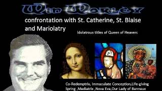 Win Worley – confrontation with St Catherine St Blaise and Mariolatry [upl. by Leanard214]