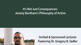 Its Not Just Consequences Jeremy Benthams Philosophy of Action [upl. by Feeney357]