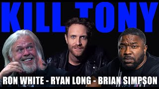 KILL TONY 575  RON WHITE  BRIAN SIMPSON  RYAN LONG [upl. by Soll]