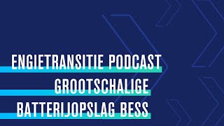 ENGIETRANSITIE PODCAST  Grootschalige Batterijopslag BESS [upl. by Hebe451]