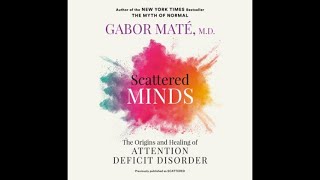 The Scattered Mind Chapter 4 By Dr Gabor Mate [upl. by Huldah]