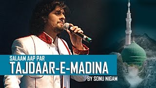 Salaam Aap Par Tajdaar E Madina by Sonu Nigam quotNaat Sharifquot [upl. by Lairbag]