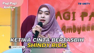 Ketika Cinta Bertasbih  SHINDY RICIS  PAGI PAGI AMBYAR 16523 [upl. by Faunia]