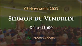 Sermon du Vendredi 03112023  Mosquée Aïcha [upl. by Nnylkcaj]