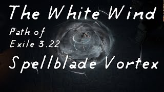 PoE 322  The White Wind 3  Spellblade Vortex [upl. by Bowles108]