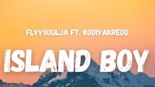 Flyysoulja ft Kodiyakredd  I’m An Island Boy Lyrics TikTok Song  cause Im an island boy [upl. by Olette956]